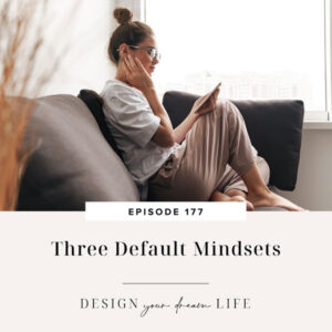 Design Your Dream Life with Natalie Bacon | Three Default Mindsets